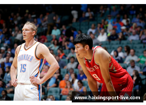 周琦将在NBA休斯顿火箭队中的最新动态